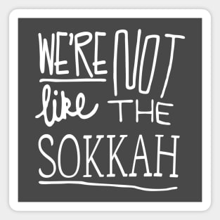 We're not like the sokkah! Magnet